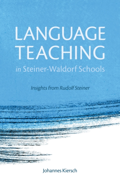 Language Teaching in Steiner-Waldorf Schools : Insights from Rudolf Steiner, Paperback / softback Book