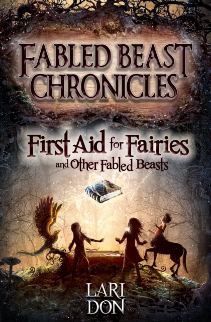 First Aid for Fairies and Other Fabled Beasts, Paperback / softback Book