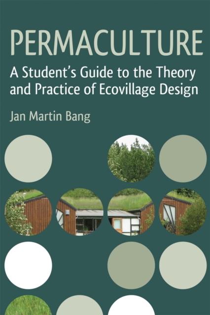 Permaculture : A Student's Guide to the Theory and Practice of Ecovillage Design, Paperback / softback Book