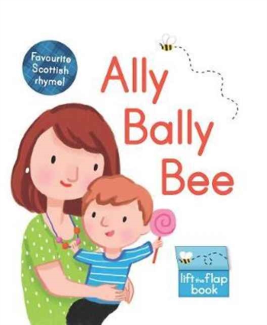 Ally Bally Bee : A lift-the-flap book, Board book Book