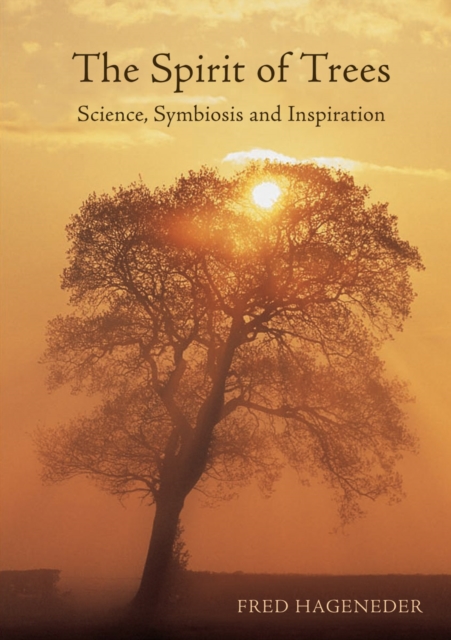 The Spirit of Trees : Science, Symbiosis and Inspiration, Paperback / softback Book