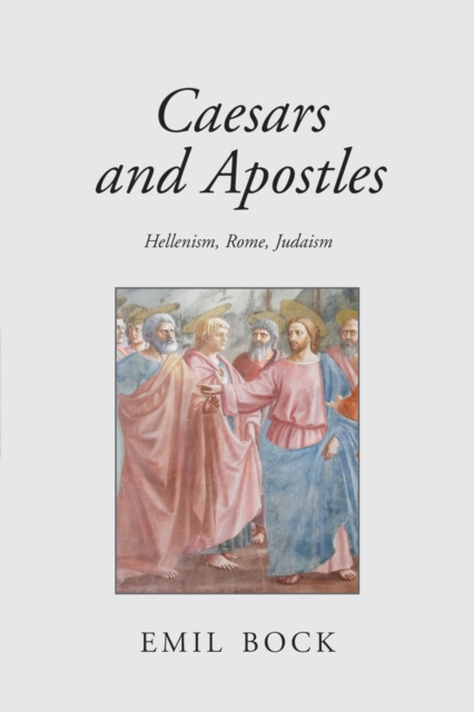 Caesars and Apostles : Hellenism, Rome and Judaism, Paperback / softback Book