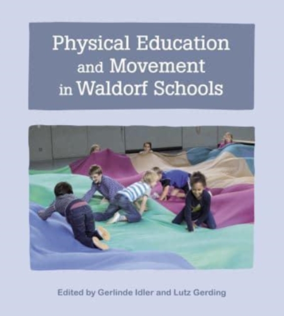 Physical Education and Movement in Waldorf Schools, Paperback / softback Book
