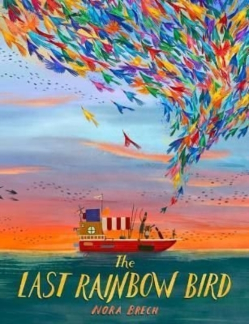 The Last Rainbow Bird, Hardback Book