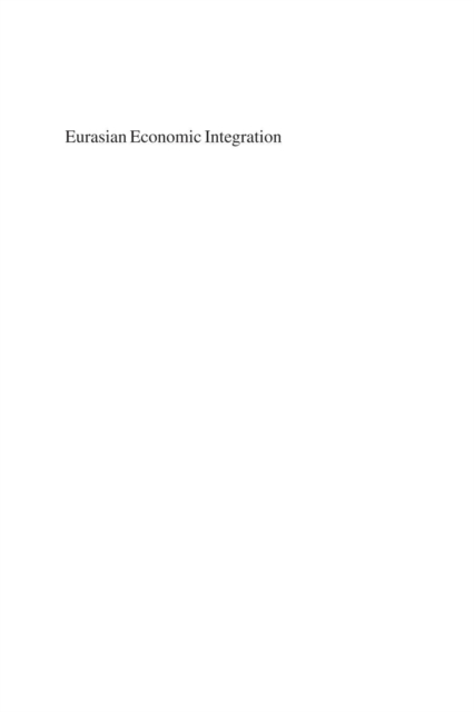 Eurasian Economic Integration : Law, Policy and Politics, PDF eBook