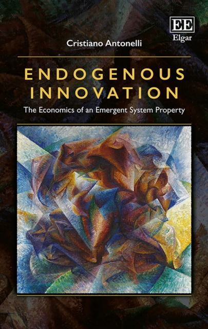 Endogenous Innovation : The Economics of an Emergent System Property, PDF eBook