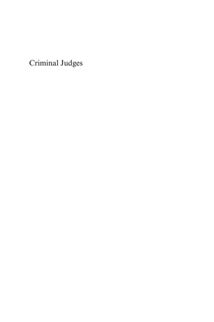 Criminal Judges : Legitimacy, Courts and State-Induced Guilty Pleas in Britain, PDF eBook