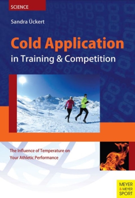 Cold Application in Training & Competition : The Influence of Temperature on Your Athletic Performance, Paperback / softback Book