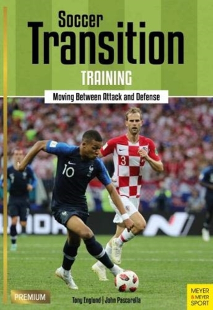 Soccer Transition Training : Moving Between Attack and Defence, Paperback / softback Book