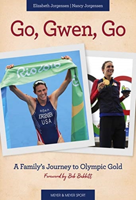 Go, Gwen, Go : A Family's Journey to Olympic Gold, Hardback Book
