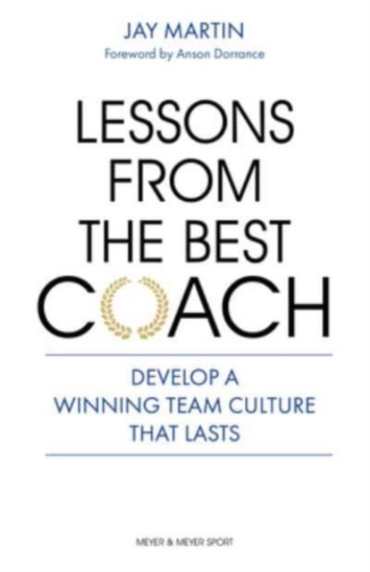Lessons from the Best Coach : The Importance of Developing a Winning Coaching Culture, Paperback / softback Book