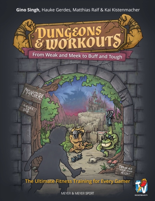 Dungeons & Workouts : From Weak and Meek to Buff and Tough. The Ultimate Fitness Training for Every Gamer, EPUB eBook