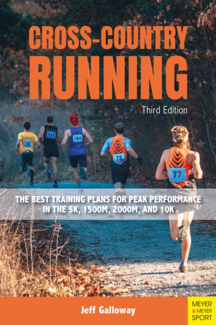 Cross-Country Running : The Best Training Plans for Peak Performance in the 5K, 1500M, 2000M, and 10K, EPUB eBook