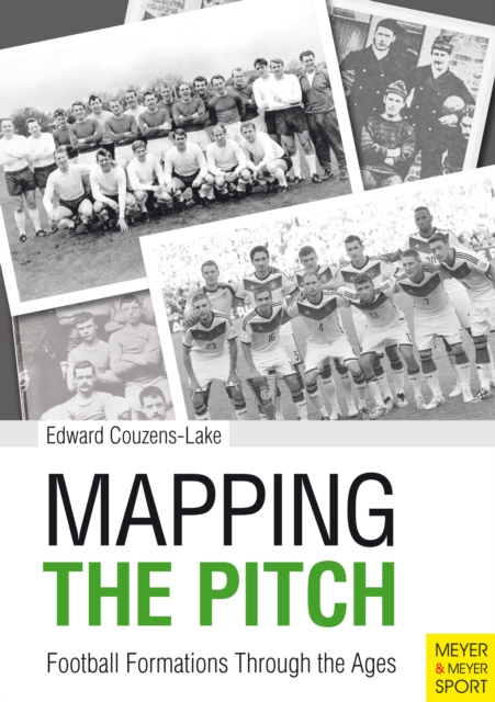 Mapping the Pitch : Football Formations Through The Ages, PDF eBook