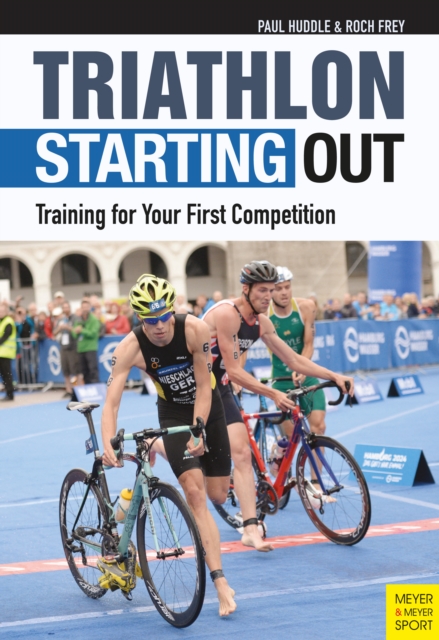Triathlon: Starting Out : Training for Your First Competition, PDF eBook