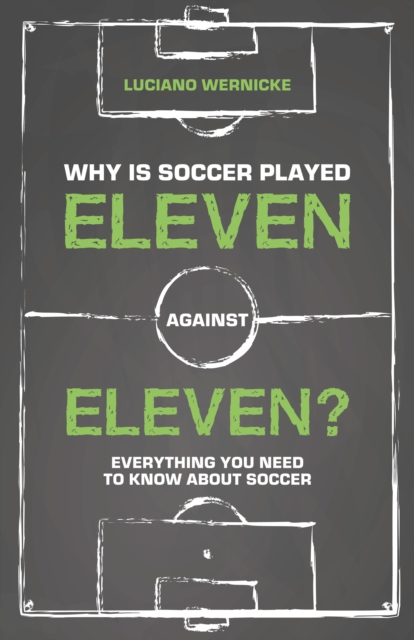 Why Is Soccer Played Eleven Against Eleven? : Everything You Need to Know About Soccer, PDF eBook
