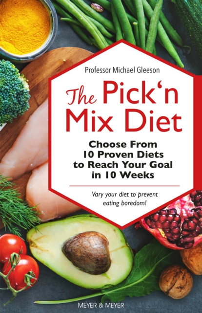 The Pick'n Mix Diet : Choose from 10 Proven Diets to reach Your Goal in 10 Weeks, PDF eBook