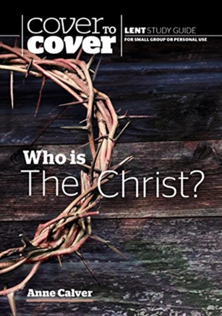 Who is the Christ? : Cover to Cover Lent Study Guide, Paperback / softback Book