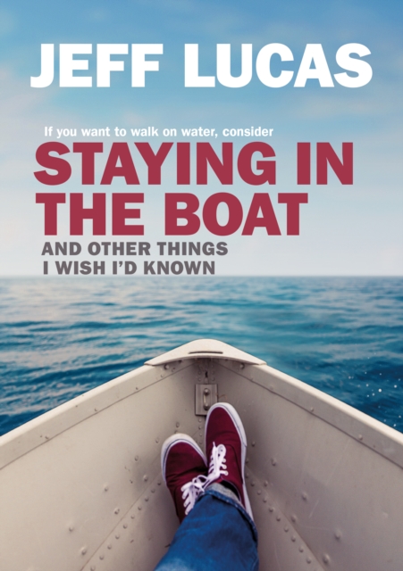 Staying in the Boat : And Other Things I Wish I'd Known, Paperback / softback Book