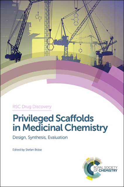 Privileged Scaffolds in Medicinal Chemistry : Design, Synthesis, Evaluation, Hardback Book