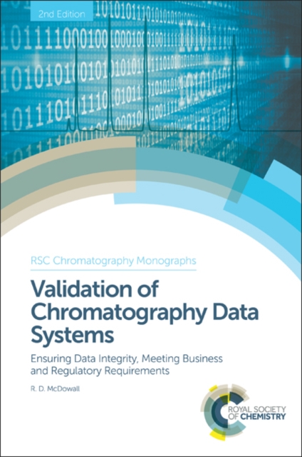 Validation of Chromatography Data Systems : Ensuring Data Integrity, Meeting Business and Regulatory Requirements, PDF eBook