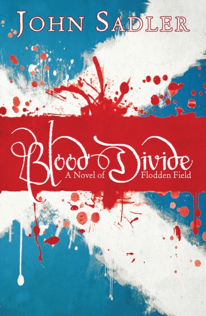 Blood Divide : A novel of Flodden Field, EPUB eBook