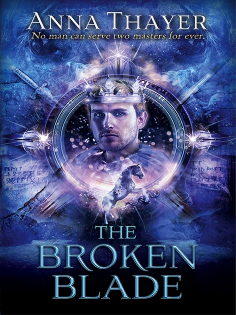 The Broken Blade : Every man has a destiny. His is to betray, EPUB eBook
