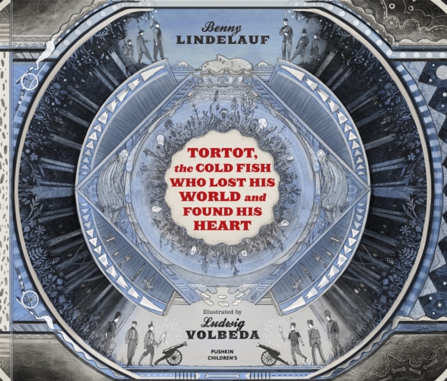 Tortot, The Cold Fish Who Lost His World and Found His Heart, Hardback Book