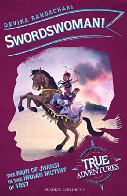 Swordswoman! : The Queen of Jhansi in the Indian Uprising of 1857, Paperback / softback Book