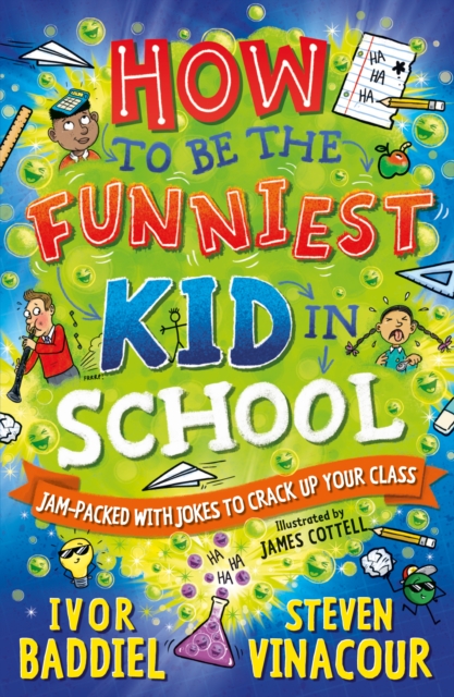 How to Be the Funniest Kid in School : 100's of Awesome Jokes to Crack-up your Class, Paperback / softback Book