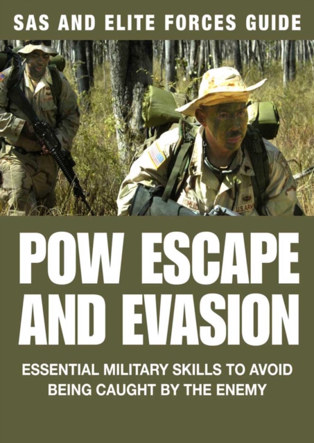 POW Escape And Evasion : Essential Military Skills To Avoid Being Caught By the Enemy, EPUB eBook