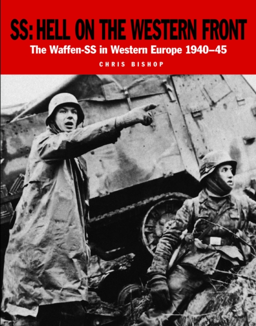 SS: Hell on the Western Front : The Waffen-SS in Western Europe 1940-45, Paperback / softback Book
