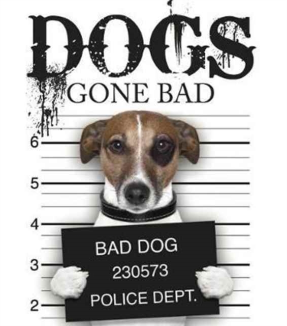 Dogs Gone Bad, Hardback Book