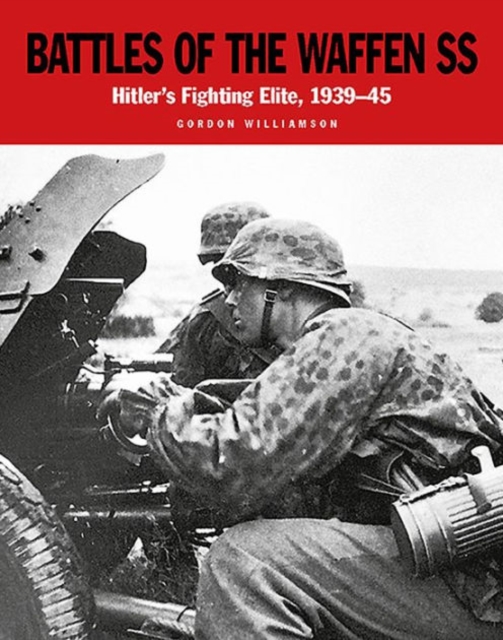 Battles of the Waffen SS : Hitler's Fighting Elite, 1939-45, Paperback / softback Book