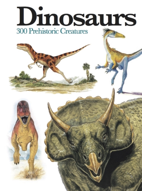 Dinosaurs : 300 Prehistoric Creatures, Paperback / softback Book