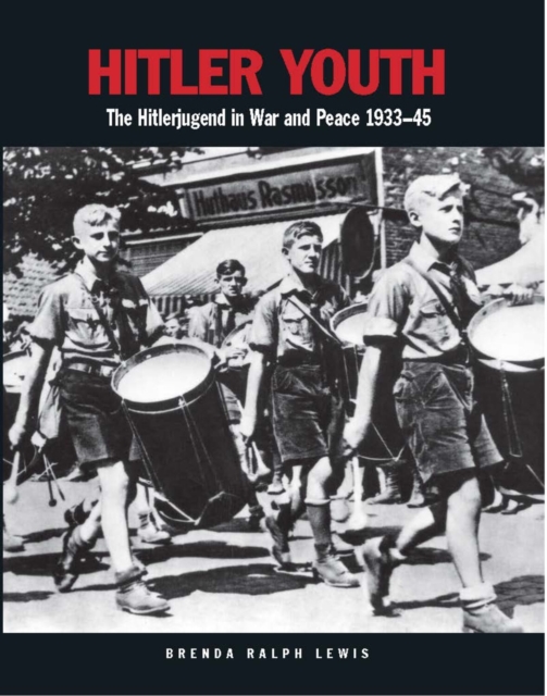 Hitler Youth : The Hitlerjugend in War and Peace 1933-45, EPUB eBook