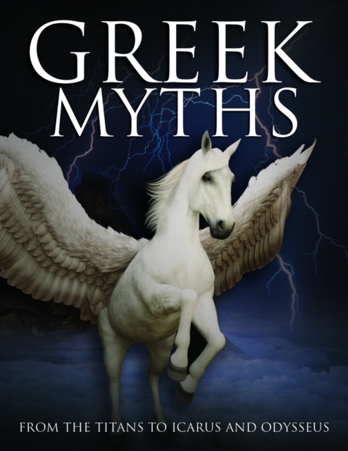 Greek Myths : From the Titans to Icarus and Odysseus, Hardback Book