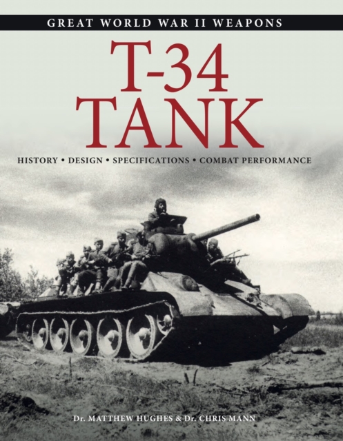 T-34 Tank : History * Design * Specifications * Combat Performance, Paperback / softback Book