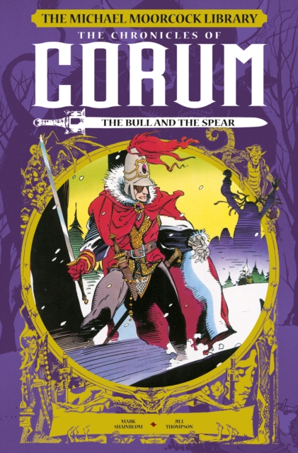 The Michael Moorcock Library: The Chronicles of Corum: The Bull and the Spear, Hardback Book