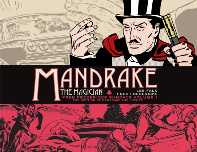 Mandrake the Magician: Fred Fredericks Sundays Vol. 1: The Meeting of Mandrake and Lothar, Hardback Book