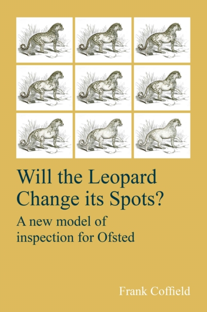 Will the Leopard Change its Spots? : A new model of inspection for Ofsted, EPUB eBook