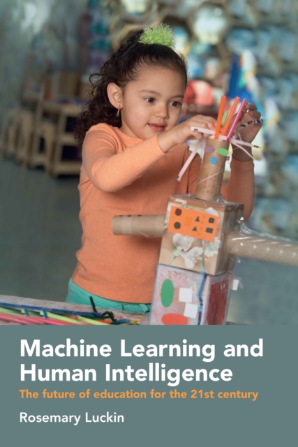 Machine Learning and Human Intelligence : The future of education for the 21st century, PDF eBook