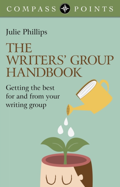 Compass Points - The Writers' Group Handbook : Getting the best for and from your writing group, EPUB eBook