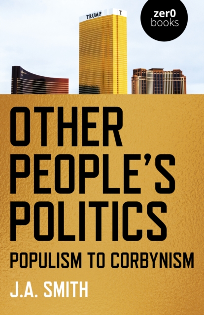 Other People's Politics : Populism to Corbynism, Paperback / softback Book