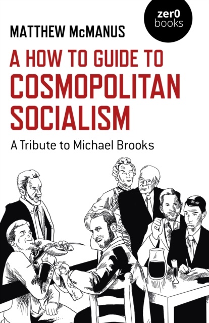 How To Guide to Cosmopolitan Socialism, A : A Tribute to Michael Brooks, Paperback / softback Book