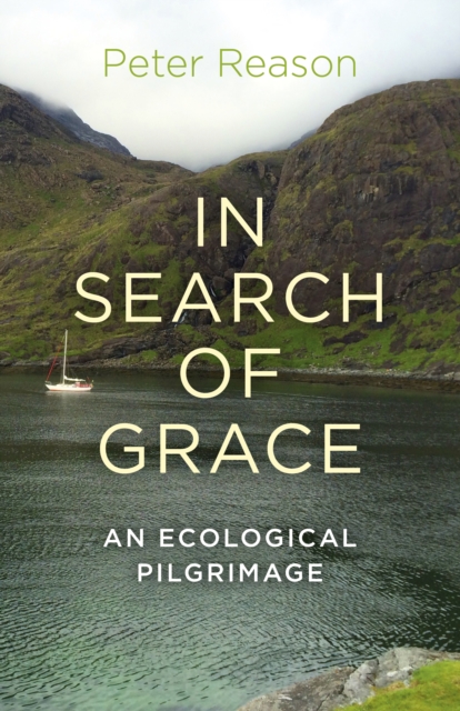 In Search of Grace - An ecological pilgrimage, Paperback / softback Book