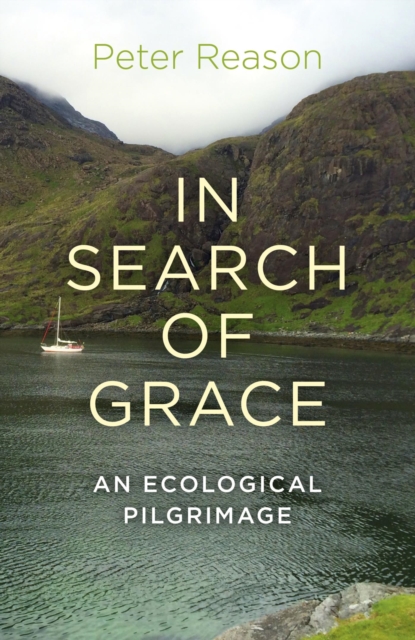 In Search of Grace : An ecological pilgrimage, EPUB eBook
