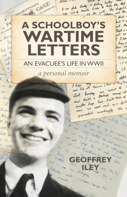 Schoolboy`s Wartime Letters: An Evacuu's Life in WWII a Personal Memoir, Paperback / softback Book