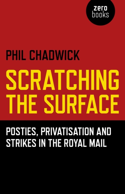 Scratching the Surface : Posties, Privatisation and Strikes in the Royal Mail, EPUB eBook