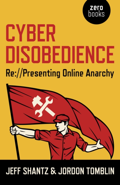 Cyber Disobedience : Re://Presenting Online Anarchy, EPUB eBook